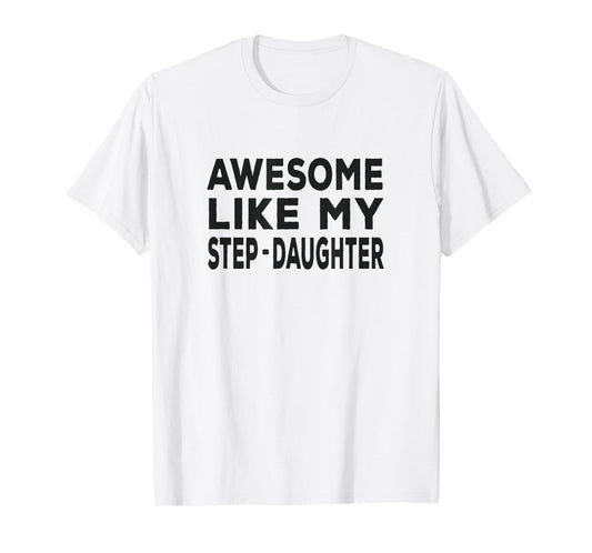 Awesome Like My step-daughter - funny fathers day T-Shirt