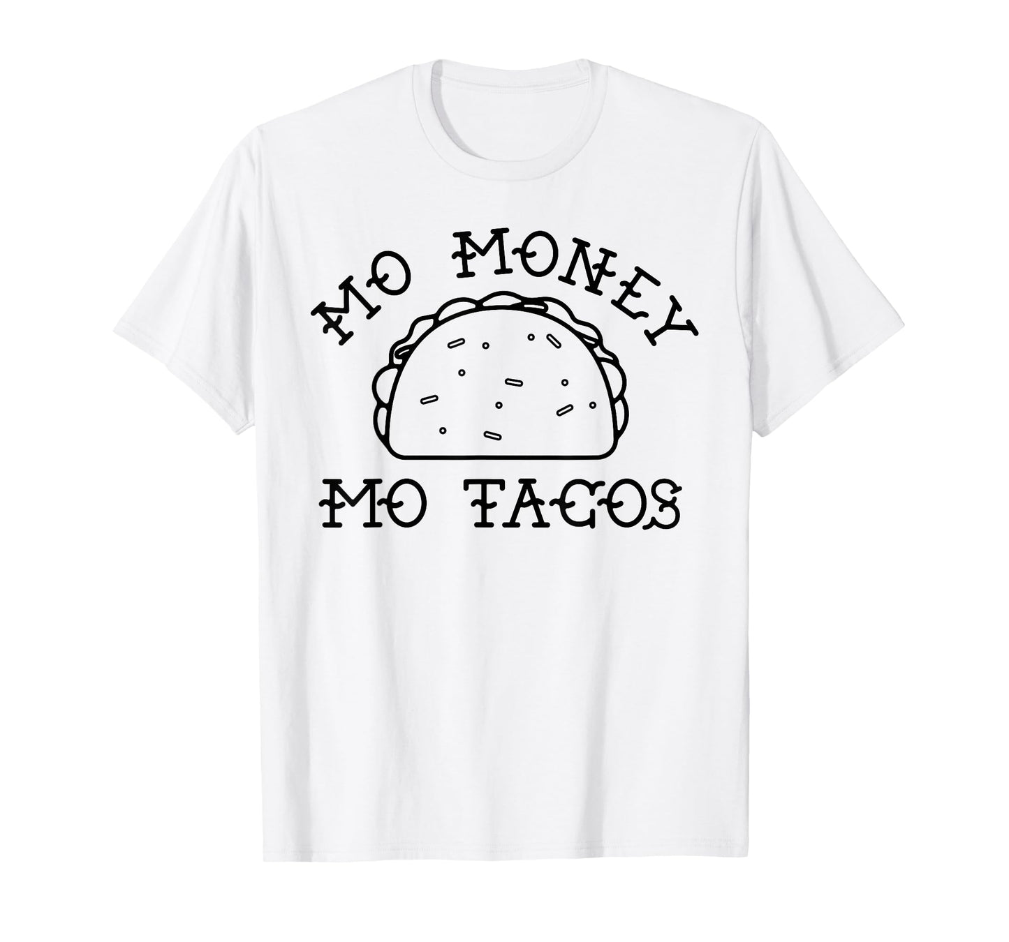 Mo Money Mo Tacos Taco Tuesday Funny Novelty T-Shirt T-Shirt