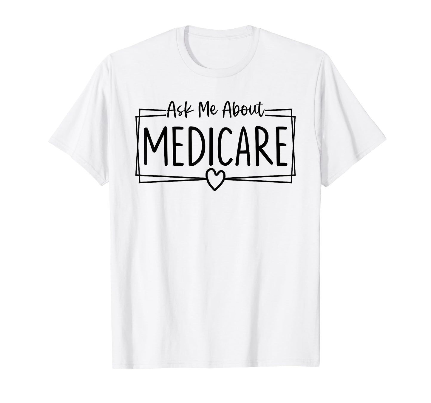 Ask Me About Medicare Insurance Agent Broker Sales Marketing T-Shirt