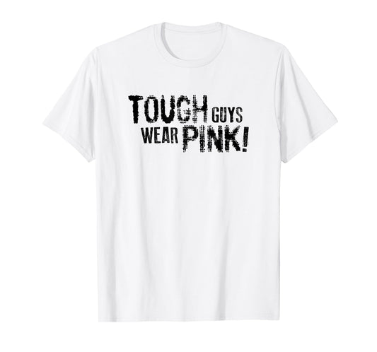 Tough Guys Wear Pink Breast Cancer Awareness T-Shirt