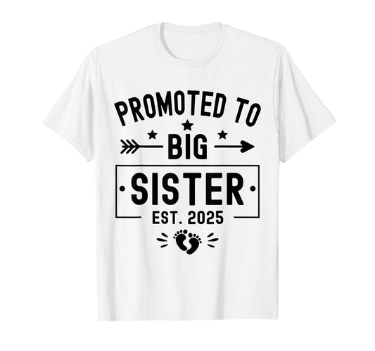Promoted To Big Sister Est 2025 Soon To Be Big Sister 2025 T-Shirt