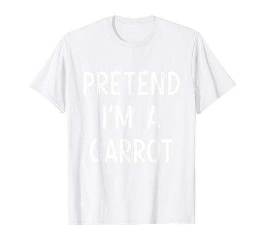 Pretend Im a carrot easy lazy costume for halloween party T-Shirt