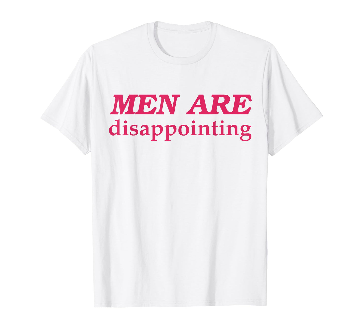 Men Are Disappointing T-Shirt