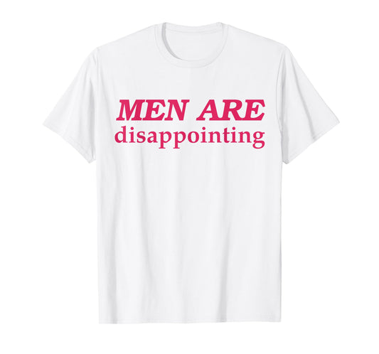 Men Are Disappointing T-Shirt