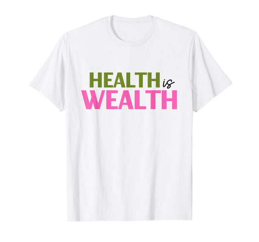 Health is Wealth Best Gift For a Healthy Lover T-Shirt