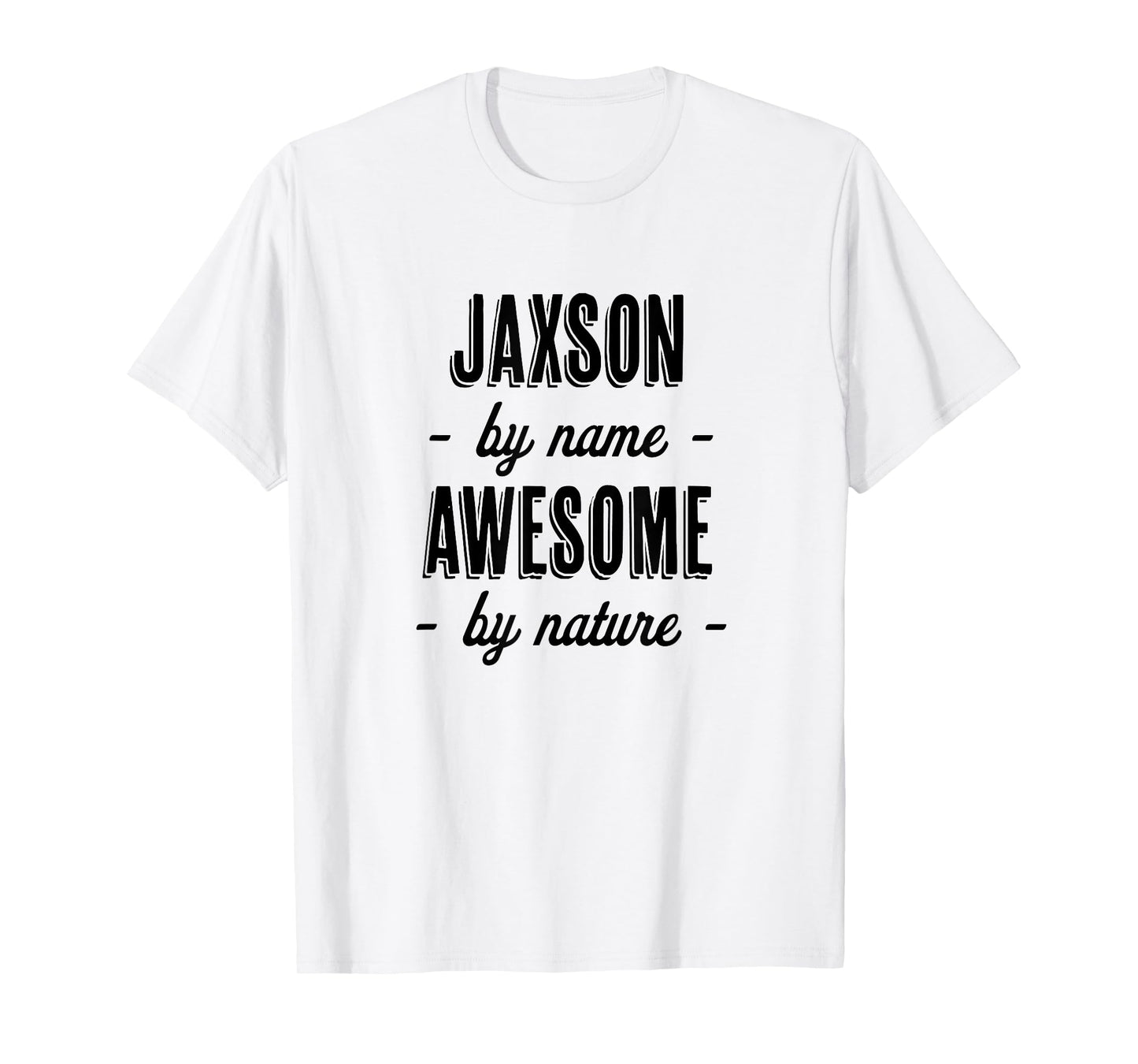 JAXSON by Name - Awesome by Nature | Gift Adults Boys Youth T-Shirt