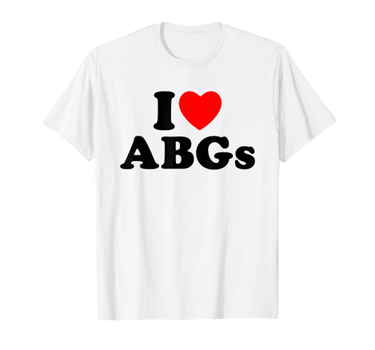 I Love ABGs I Heart ABGs Funny Asian Baby Girls Lover T-Shirt