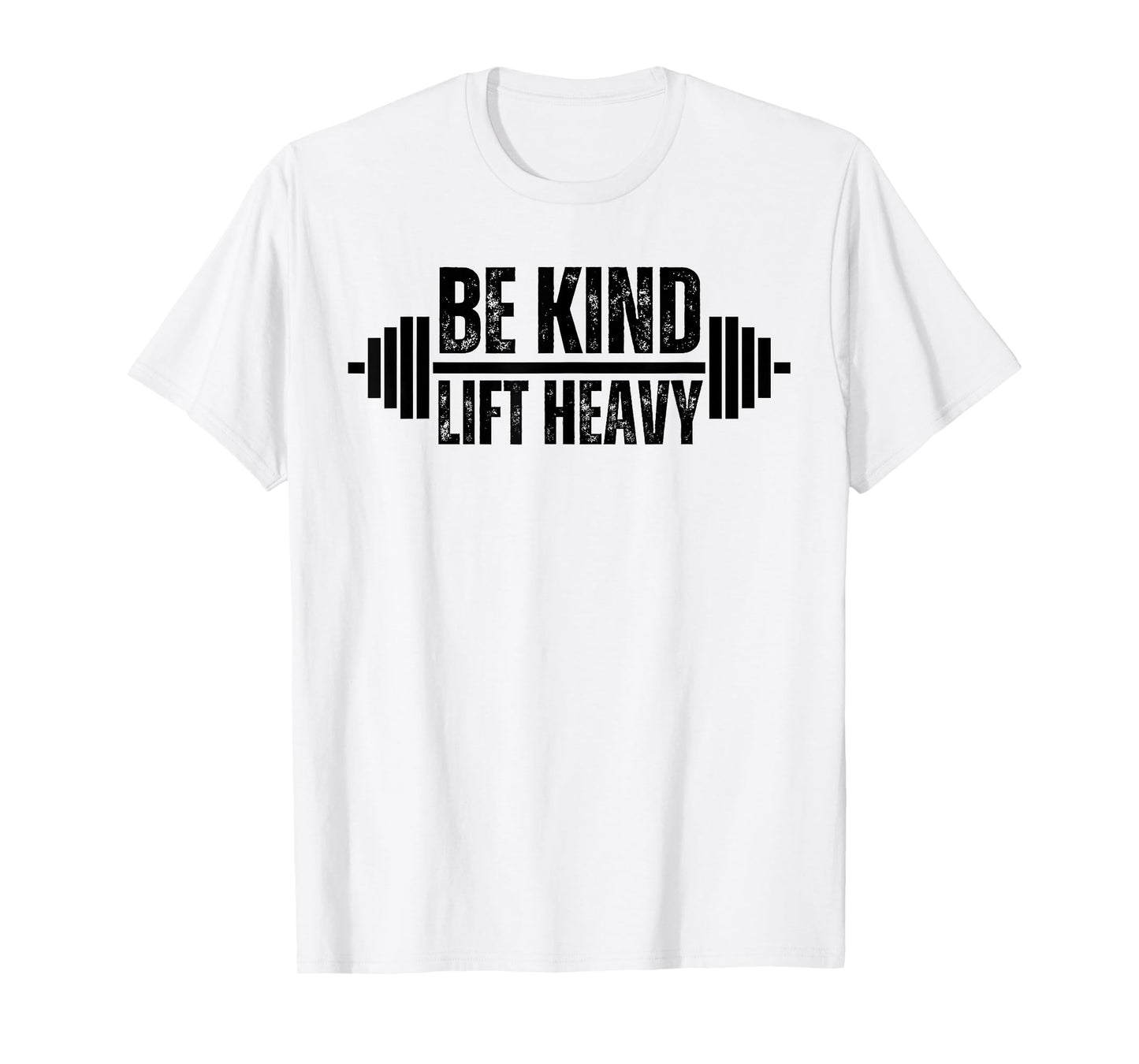Be kind lift heavy Weightlifter cute gym lover workout T-Shirt