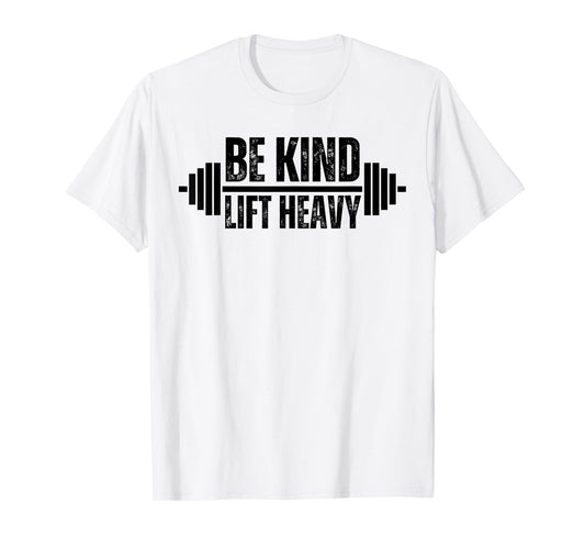 Be kind lift heavy Weightlifter cute gym lover workout T-Shirt