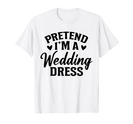 Pretend I’m A Wedding Dress Costume Halloween History T-Shirt