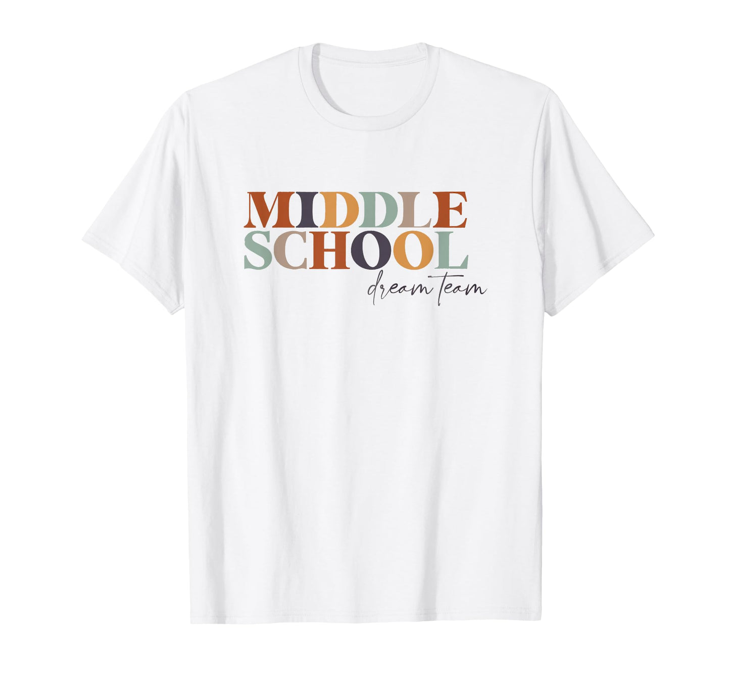 Middle School Dream Team Teacher 6th, 7th, 8th Grade Teacher T-Shirt