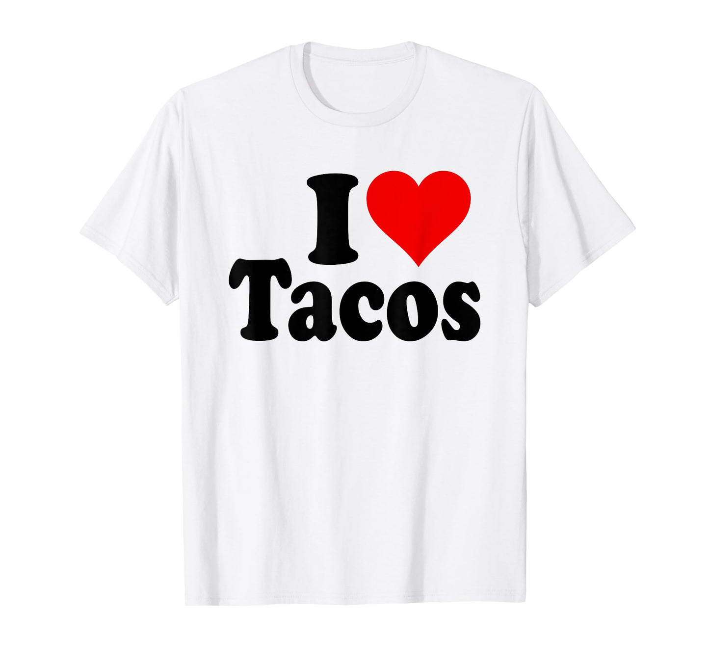 I LOVE TACOS I HEART TACOS T-Shirt