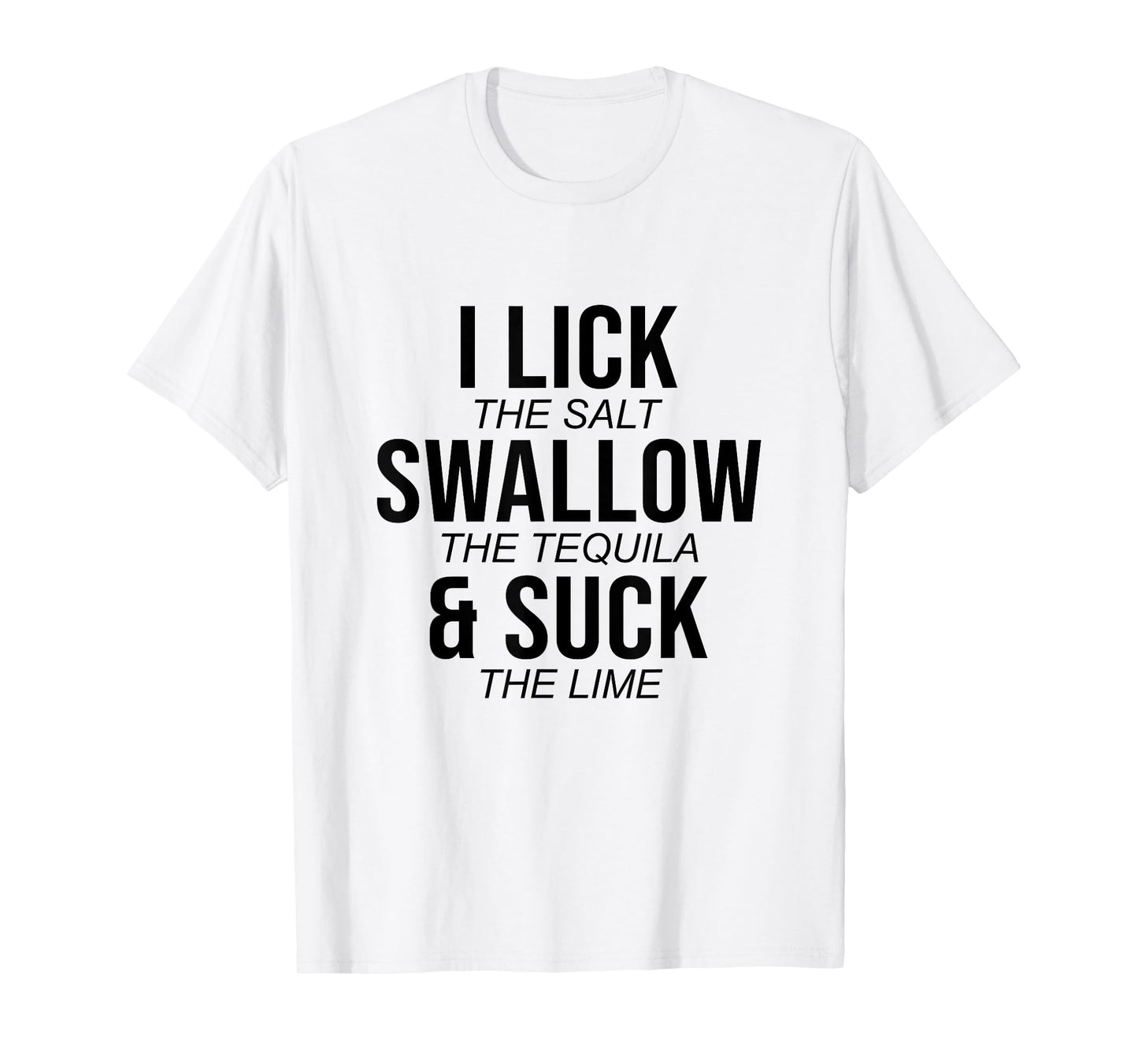 I Lick The Salt Swallow The Tequilla Cinco De Mayo Mexican T-Shirt