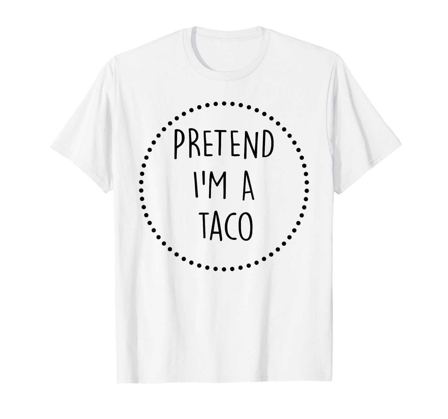 Pretend Im a Taco Halloween Costume T-Shirt