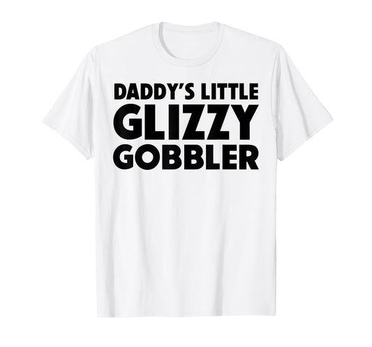 Daddy's Little Glizzy Gobbler T-Shirt