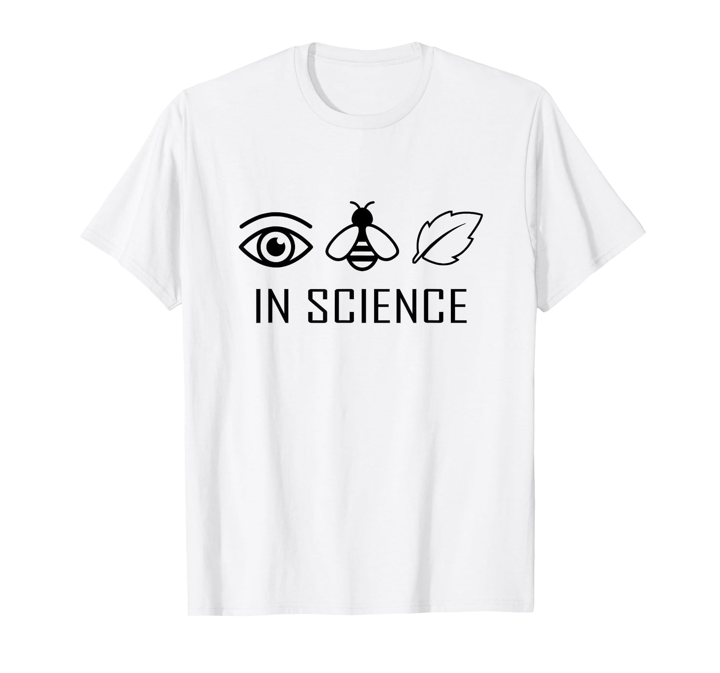 I believe in science - Eye Bee Leaf T-Shirt