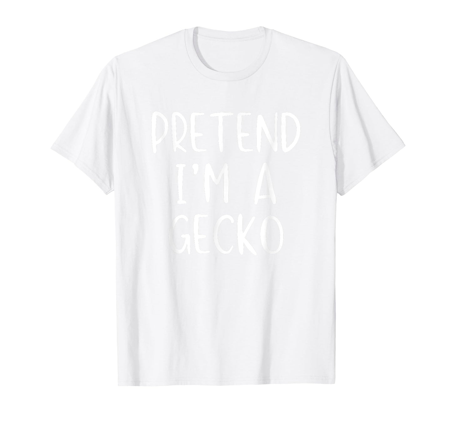 Pretend I'm A Gecko Costume Halloween Simple Funny T-Shirt