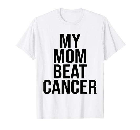 My mom beat cancer T-Shirt