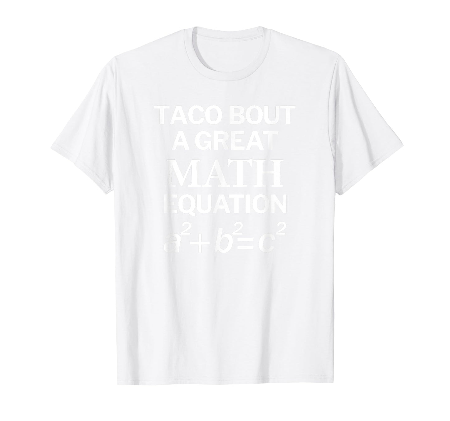 Taco Bout a Great Math Equation Pythagorean Theorem T-Shirt
