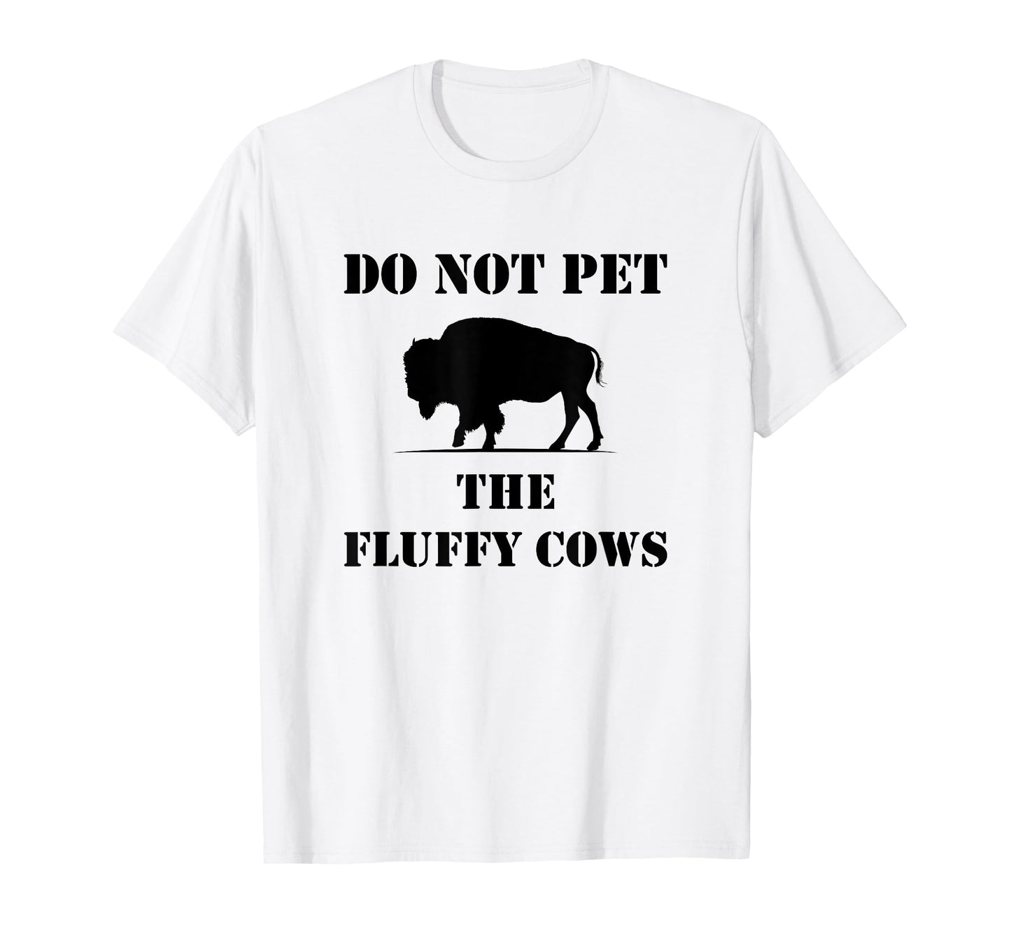 Do Not Pet the Fluffy Cows T-Shirt