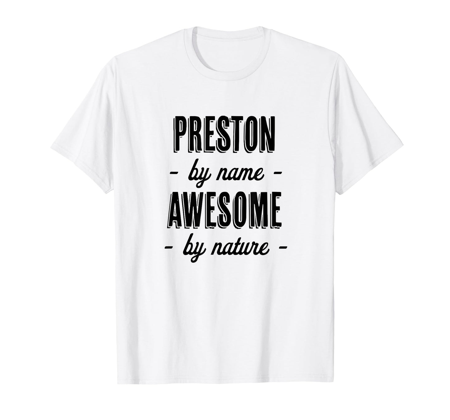 PRESTON by Name - Awesome by Nature | Gift Adults Boys Youth T-Shirt