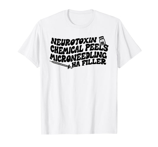 Aesthetics Neurotoxin Chemical Peels Microneedling Hyaluroni T-Shirt