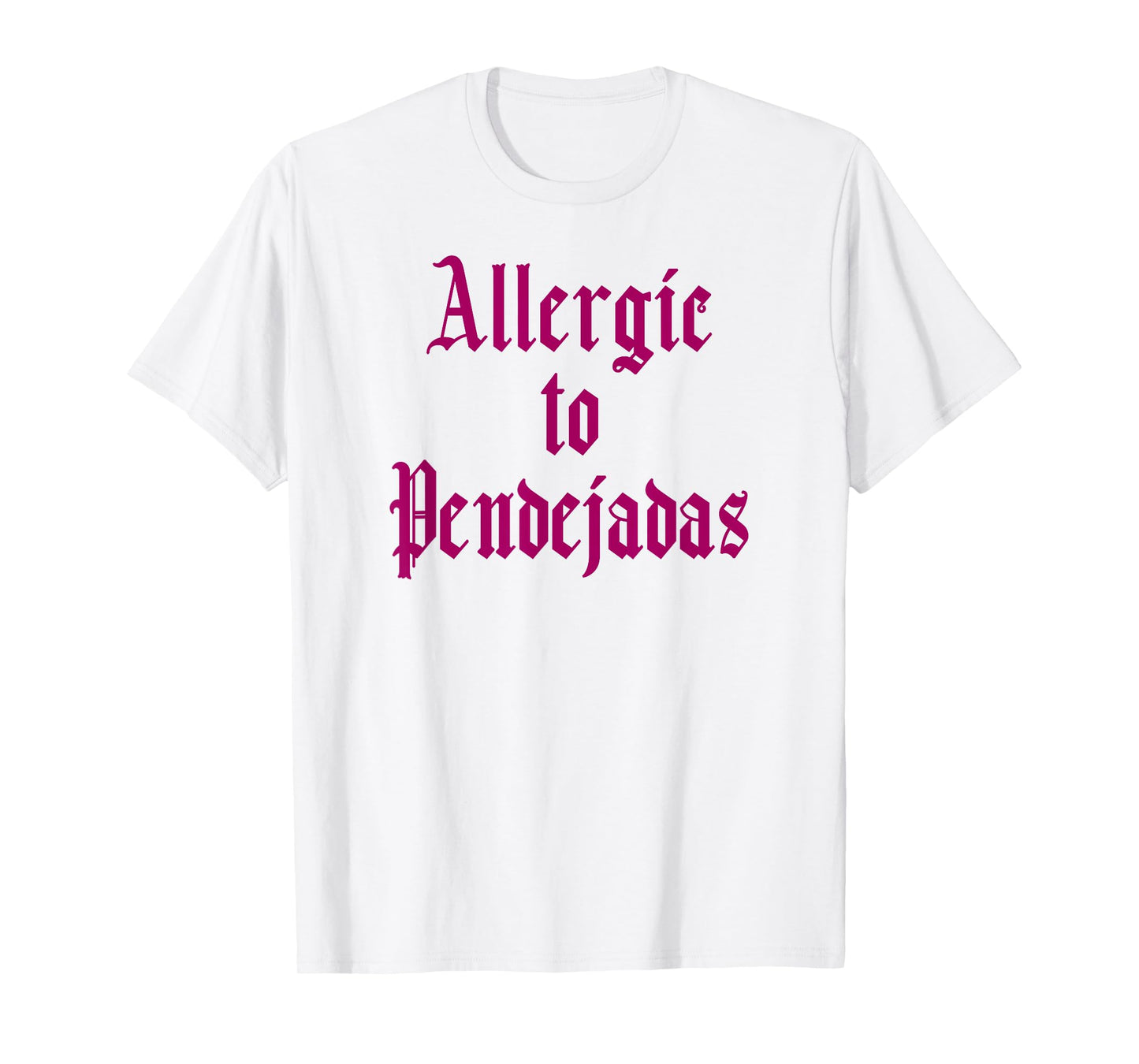 Funny Spanish Tshirt - Allergic to Pendejadas Slang Tee