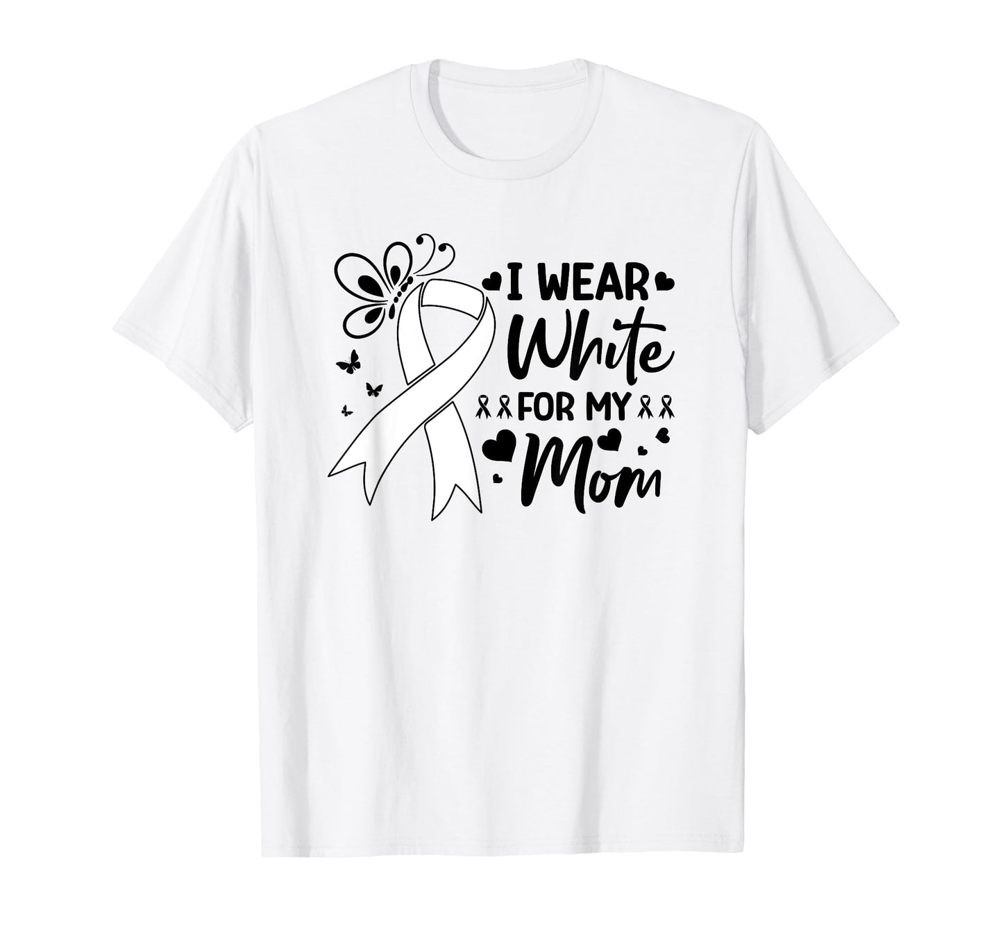 Lung Cancer Support I Wear White For My Mom White Ribbon T-Shirt