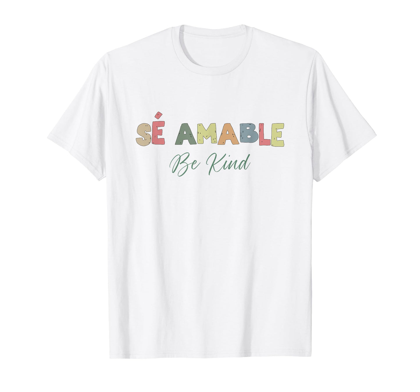 Se Amable Be Kind In Spanish Teacher Back To School T-Shirt