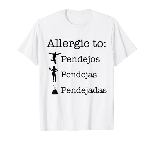 Allergic To Pendejos Pendejas Pendejadas T-Shirt
