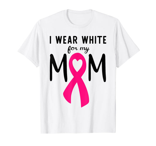 I Wear White For My Mom Lung Cancer Awareness T-Shirt