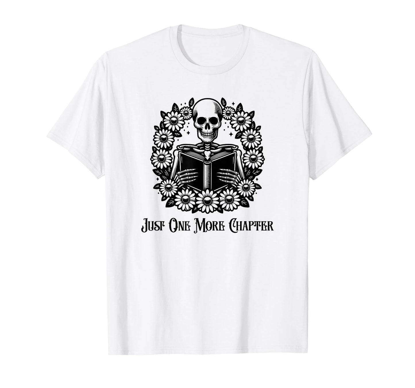 Just One More Chapter Funny Skeleton Reading Books Goth T-Shirt