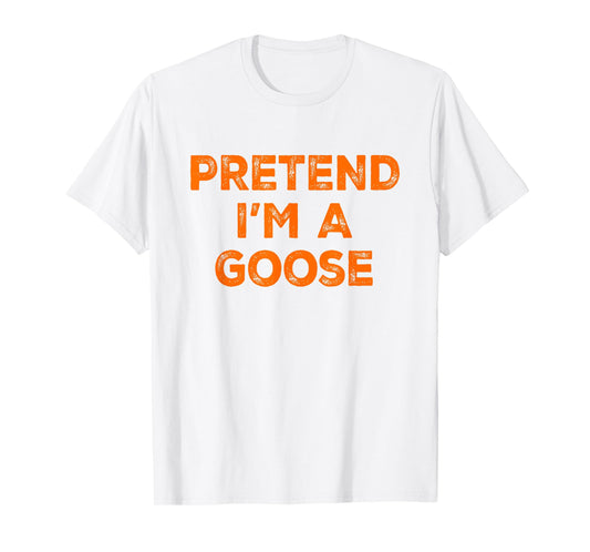 Pretend I'm A Goose Lazy Halloween Costume T-Shirt