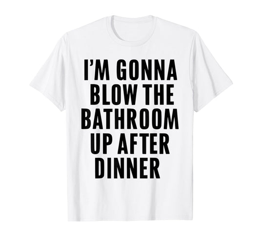 Funny Blow the Bathroom Adult Humor Inappropriate Offensive T-Shirt