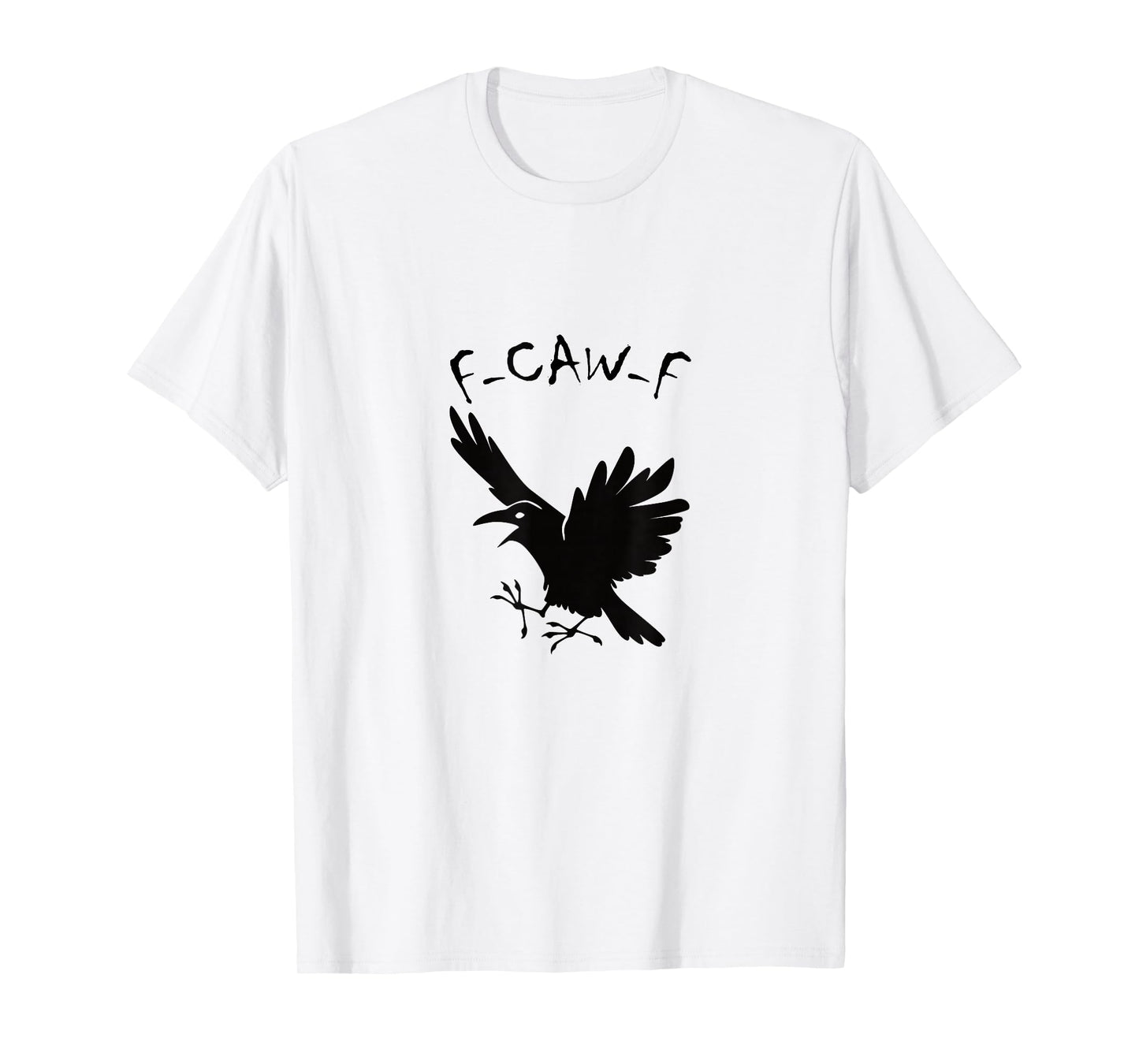 Funny Raven F-CAW-F Sarcastic Humor Design T-Shirt