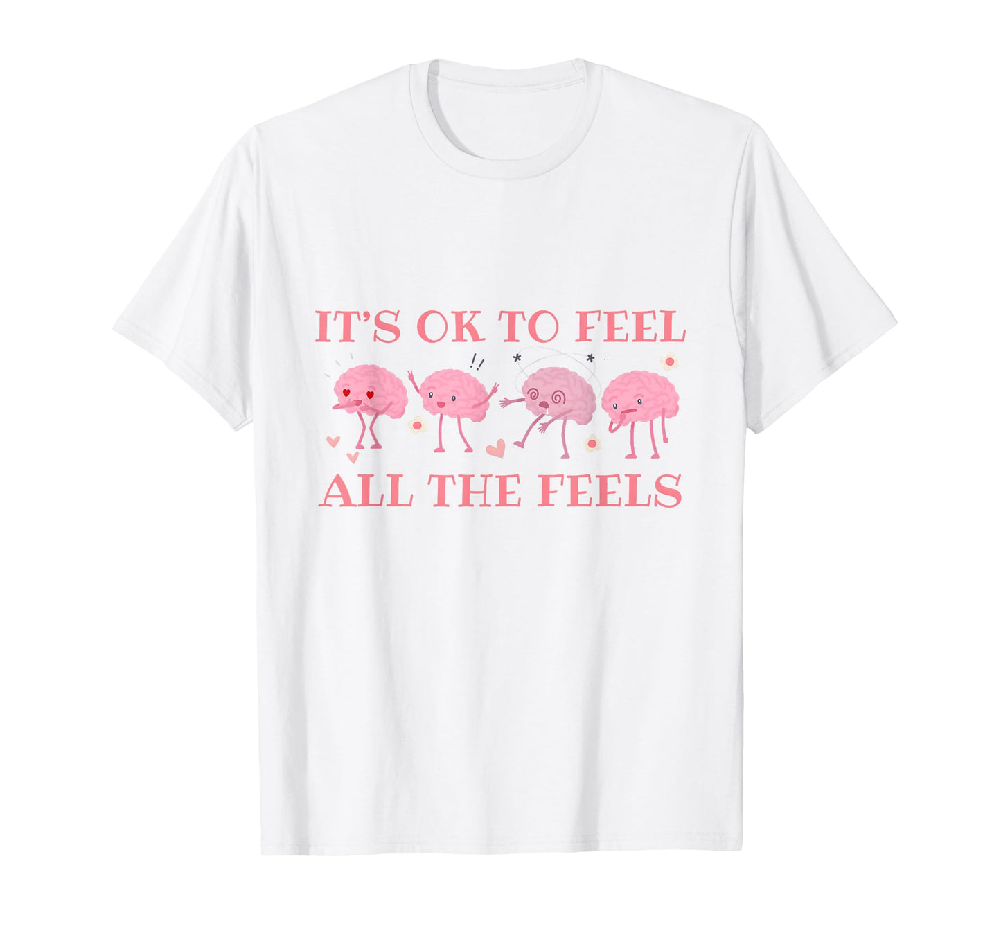 Its Okay To Feel All The Feels Therapists Brains Emotion T-Shirt