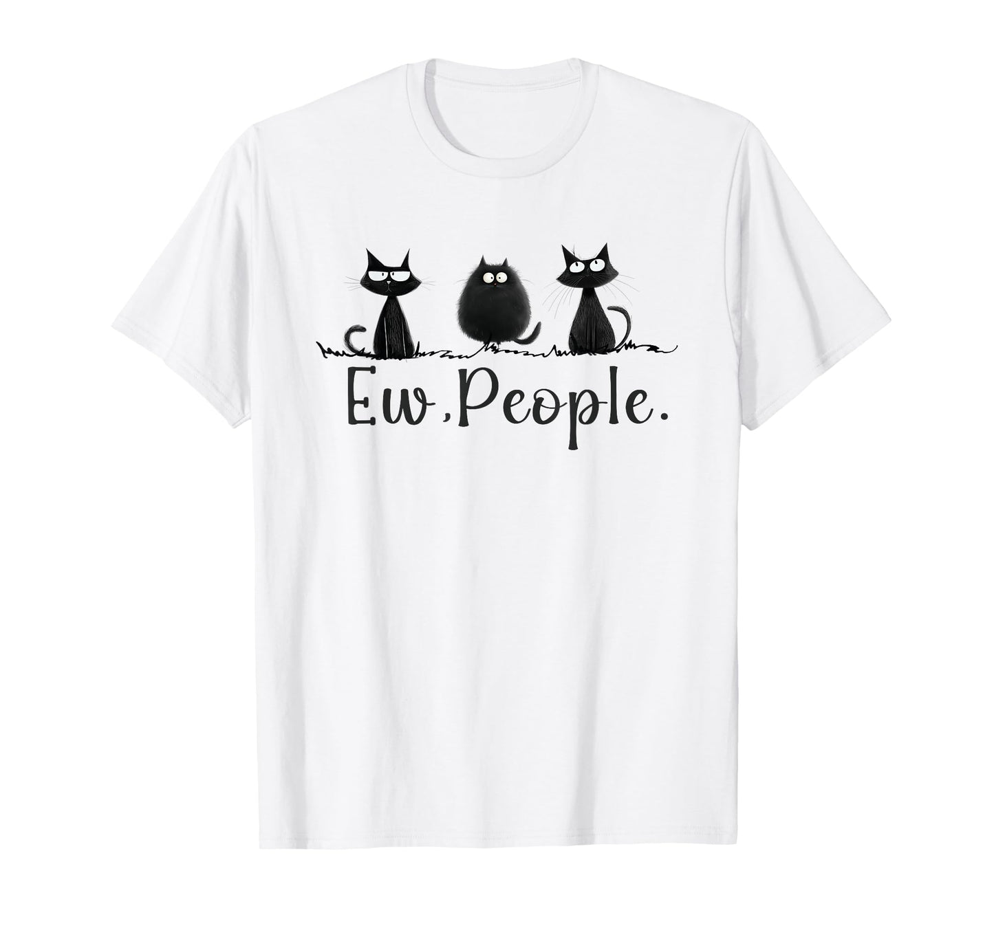 Black Cat Lover Grumpy Graphic Funny Cool Ew People Novelty T-Shirt