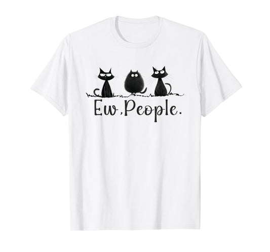 Black Cat Lover Grumpy Graphic Funny Cool Ew People Novelty T-Shirt