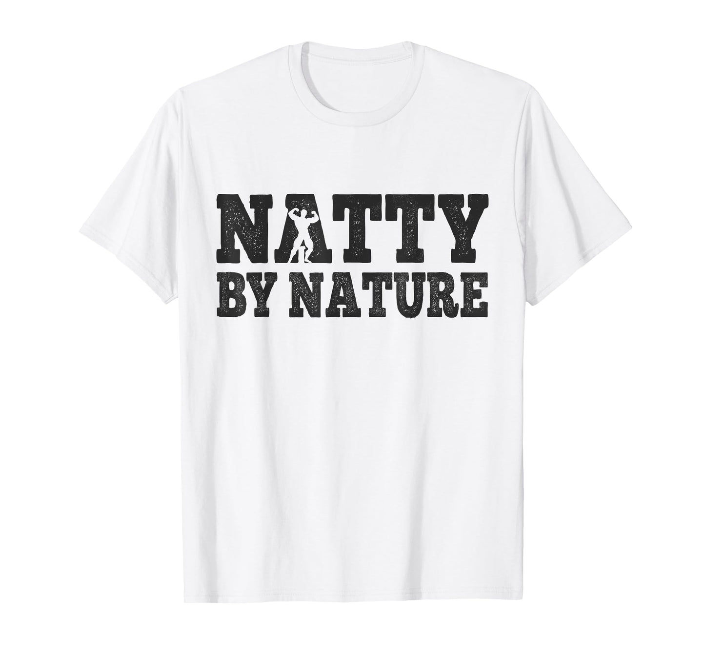 Natty by Nature Natural Bodybuilding Mucle Dad for Men Mens T-Shirt