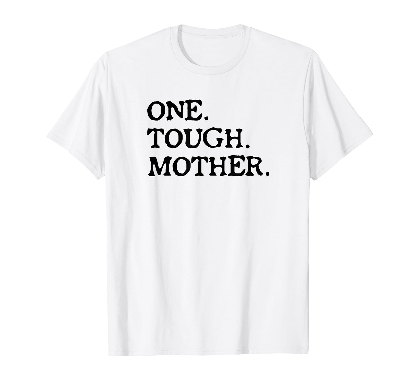 One Tough Mother - Mom Strong Fitness T-Shirt