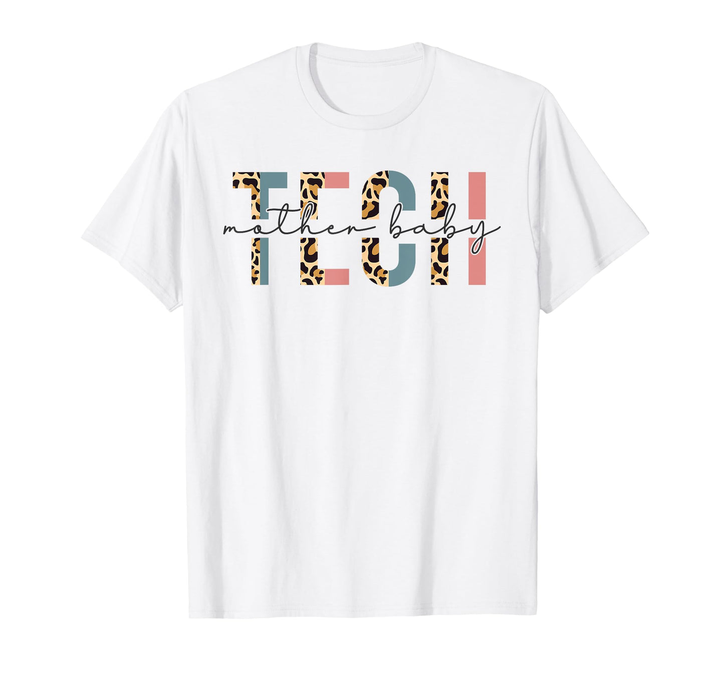 Mother Baby Tech Leopard Postpartum Nurse Nursing Life T-Shirt