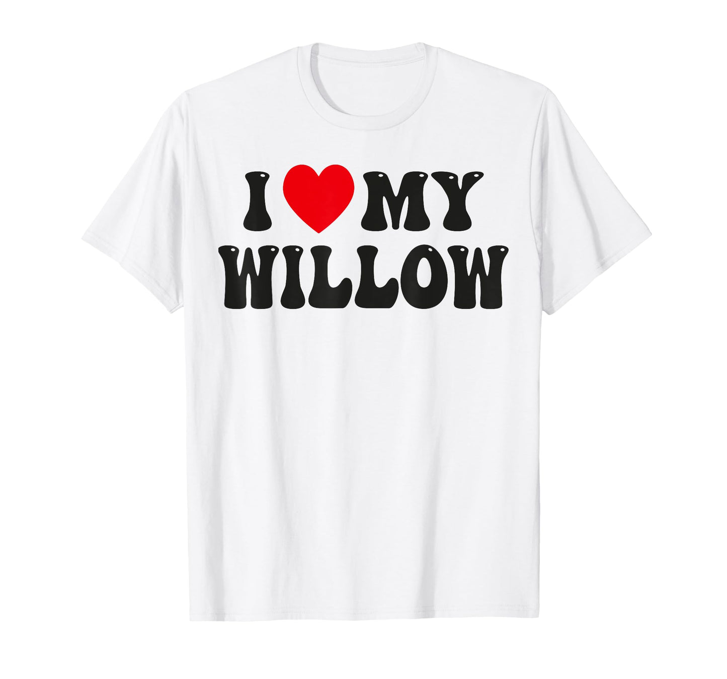 I Love My Willow Funny Valentine Red Heart Love Women Willow T-Shirt