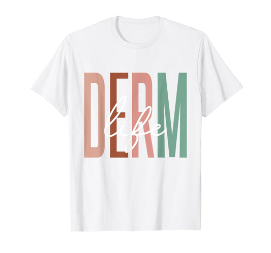 Derm Life Cosmetic Dermatologist Dermatology T-Shirt