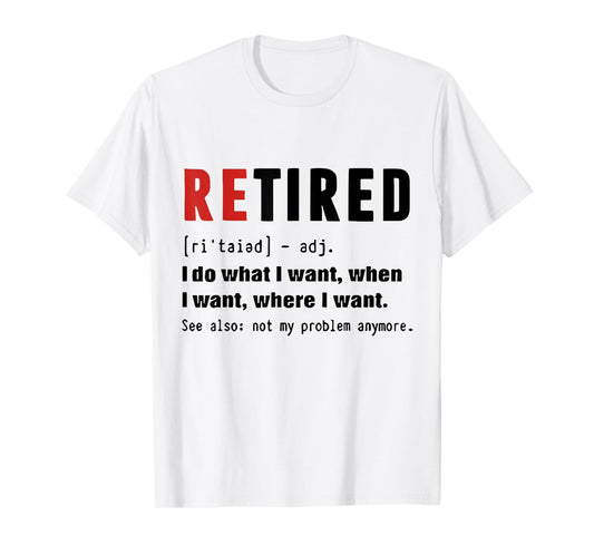 Retired Definition Retirement Definition For Women Men T-Shirt