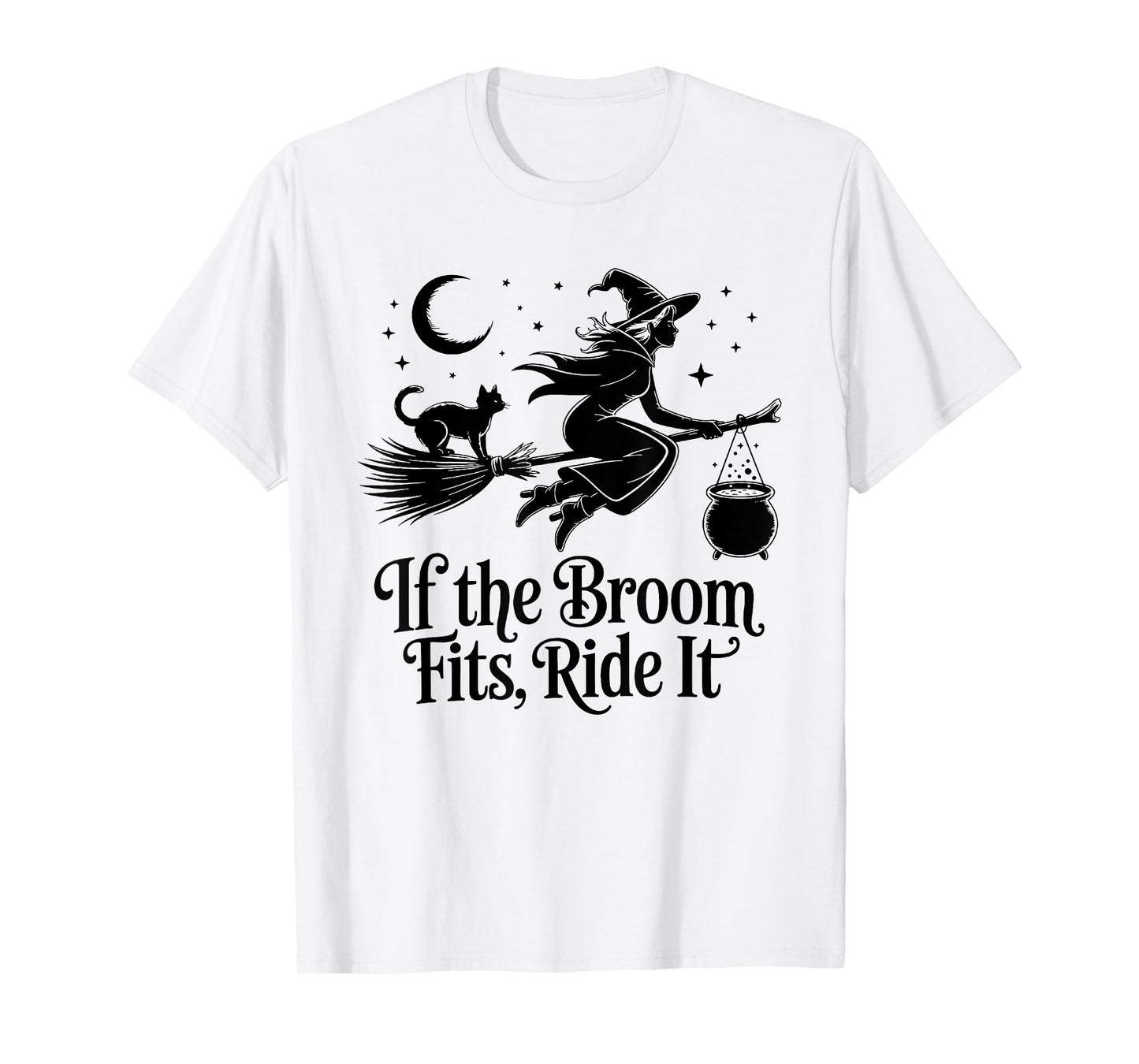 If The Broom Fits Ride It Funny Witches Halloween Saying T-Shirt