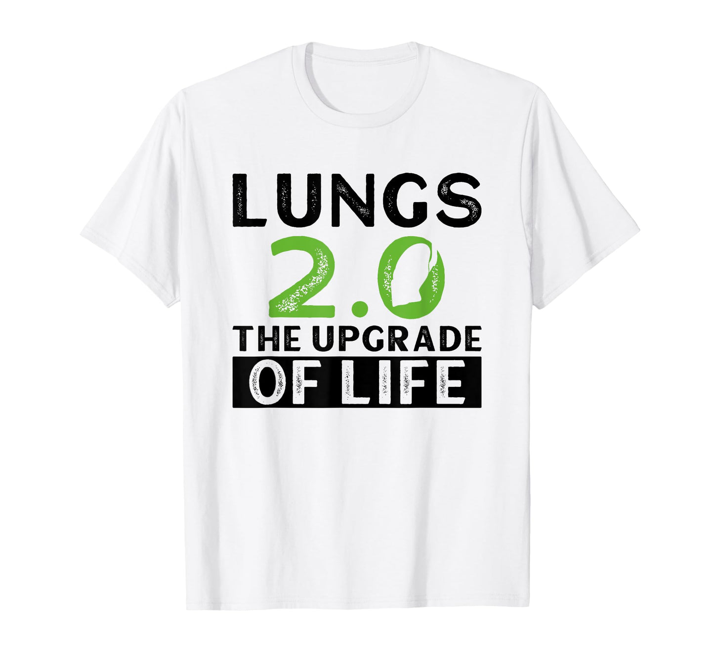 Lungs 2.0 - The Upgrade Of Life - Lung Transplant T-Shirt