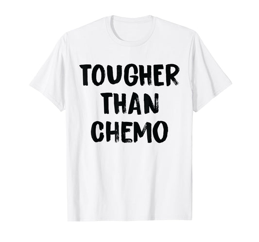 Tougher Than Cancer - Support Chemo Awareness T-Shirt