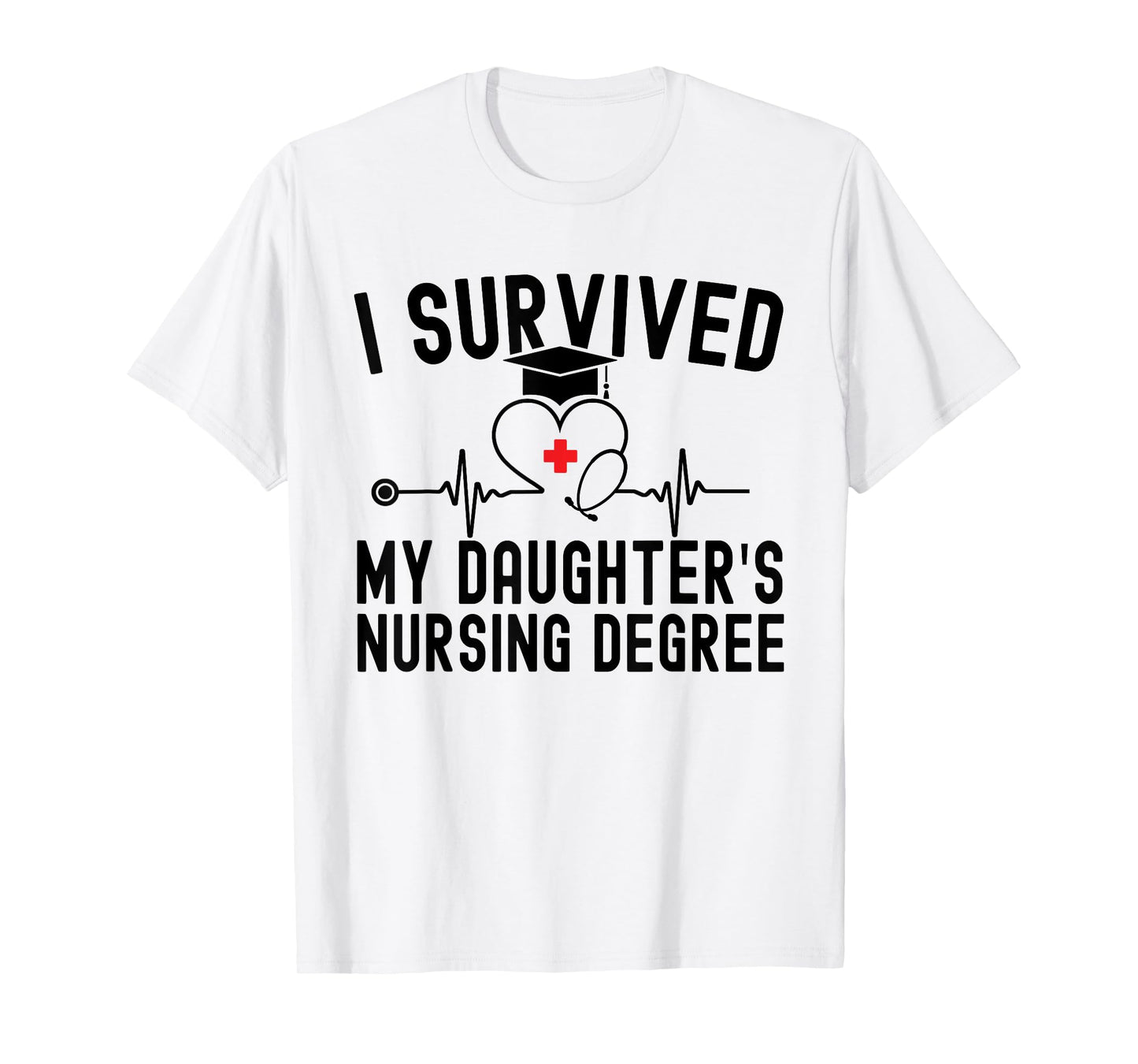 I survived My Daughter's Nursing Degree Nursing Graduation T-Shirt