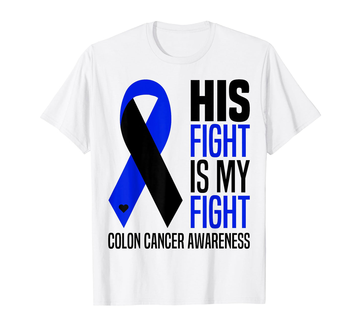His Fight Is My Fight Colon Cancer Colorectal Awareness T-Shirt