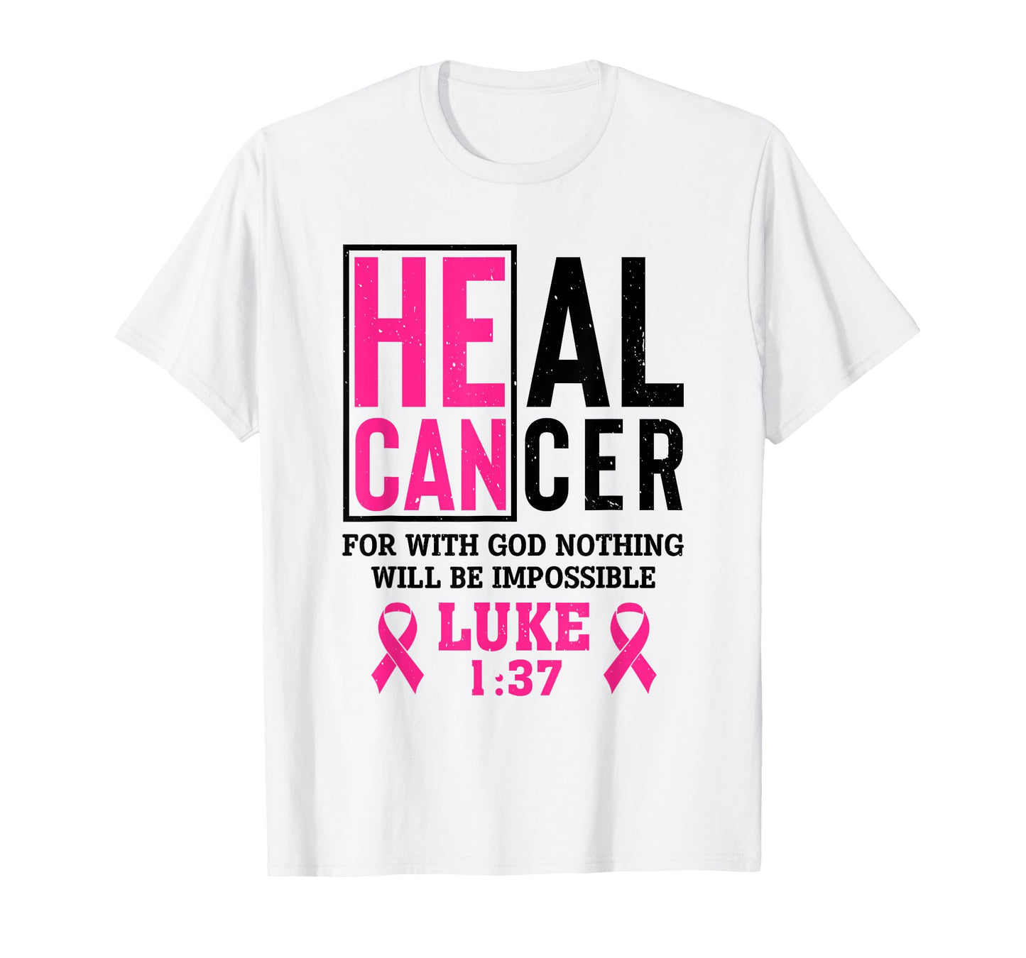 Heal Cancer For Nothing Is Impossible With God Luke 1 37 T-Shirt